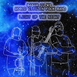 Babar Luck's World Citizen Folk Band - Light Up The Night